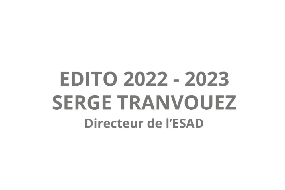 Edito de Serge Tranvouez, directeur de l’ESAD