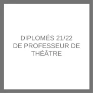 Diplômés 21/22 de professeur de théâtre